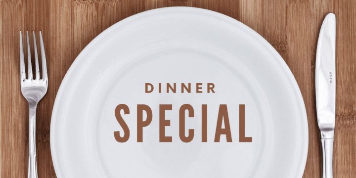 Dinner Special